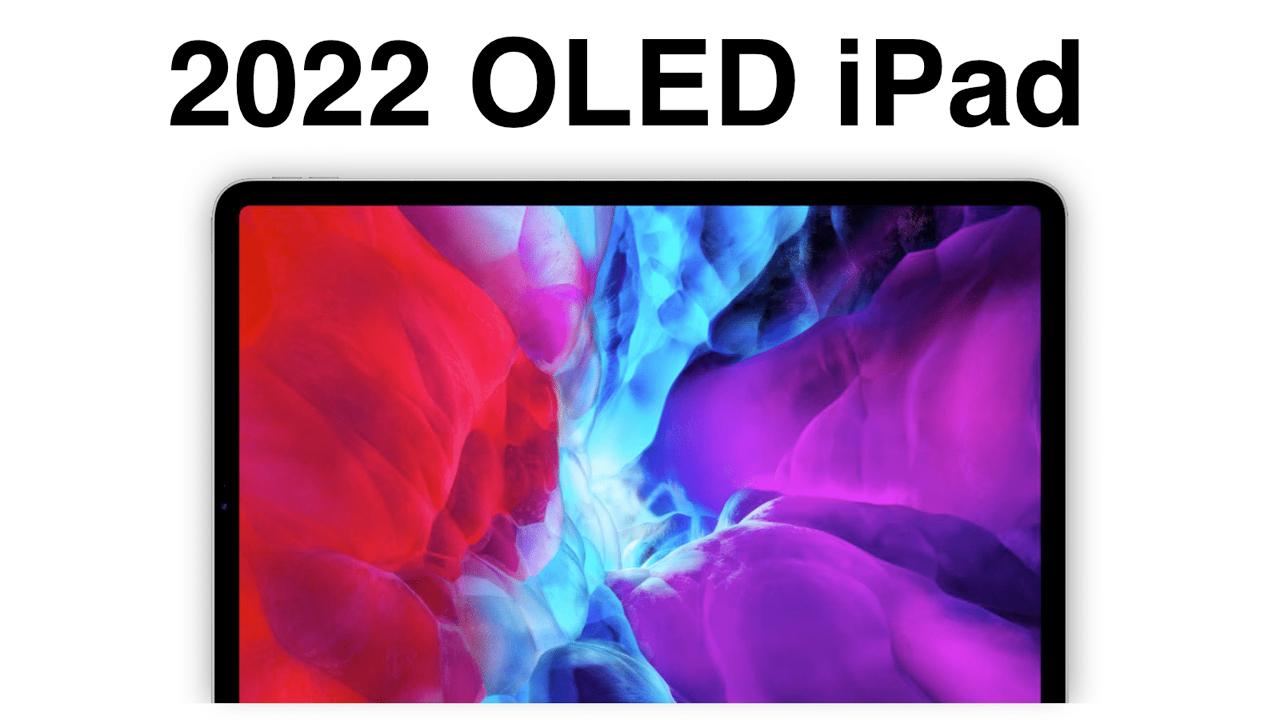 تنها برخی از مدلهای آیپد ۲۰۲۲ با نمایشگر OLED تولید میشوند